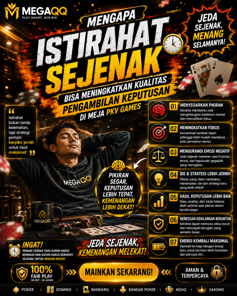 Mengapa Istirahat Sejenak Bisa Meningkatkan Kualitas Pengambilan Keputusan di Meja PKV Games b5e1bb30 52de 4df0 aa22 84607a48db65